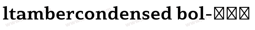 ltambercondensed bol字体转换